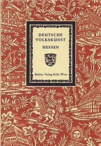 Deutsche Volkskunst Hessen: Text und Bildersammlung