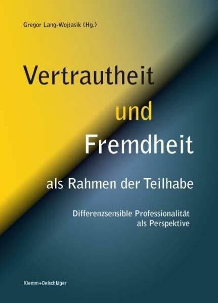 Vertrautheit und Fremdheit als Rahmen der Teilhabe.: Differenzsensible Professionalität als Perspektive