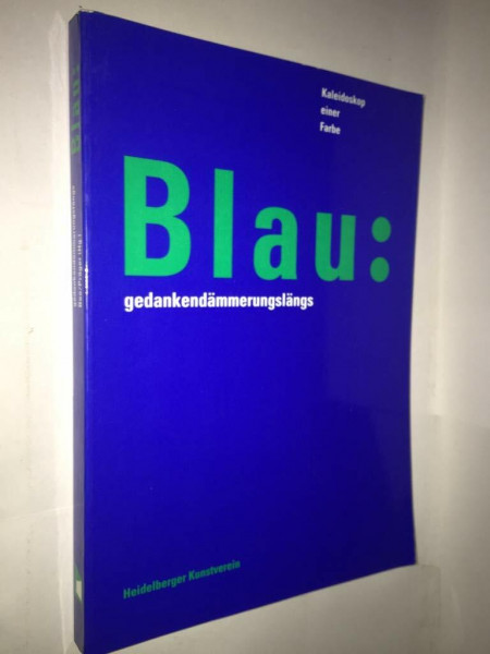 Blau: gedankendämmerungslängs / Kaleidoskop einer Farbe