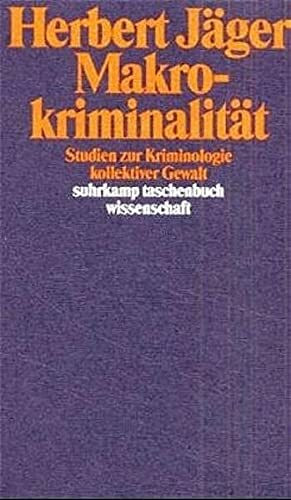 Makrokriminalität: Studien zur Kriminologie kollektiver Gewalt (suhrkamp taschenbuch wissenschaft)