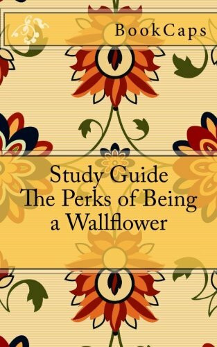 The Perks of Being a Wallflower: A BookCaps Study Guide