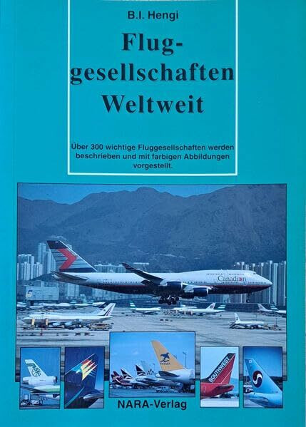 Fluggesellschaften Weltweit 3. Auflage: Geschichte, Flotten, Routen und aktuelle Fotos von 300 Airlines