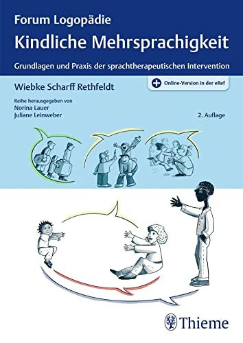 Kindliche Mehrsprachigkeit: Grundlagen und Praxis der sprachtherapeutischen Intervention (Forum Logopädie)