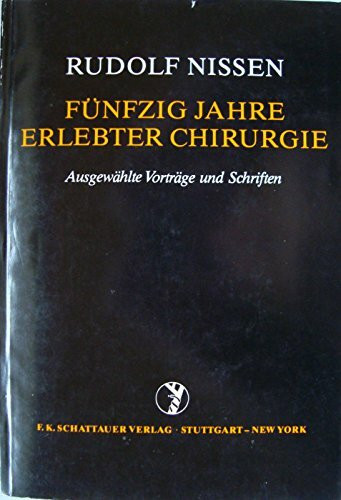 Fünfzig Jahre erlebter Chirurgie: Ausgewählte Vorträge und Schriften