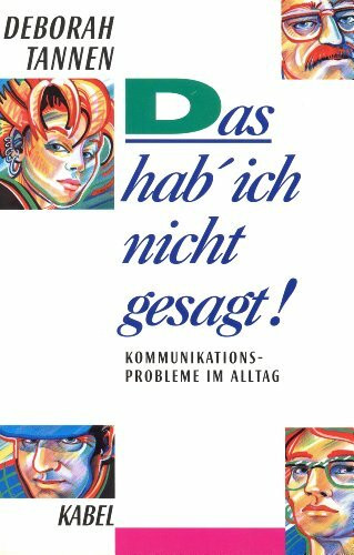 Das hab ich nicht gesagt ! Kommunikationsprobleme im Alltag
