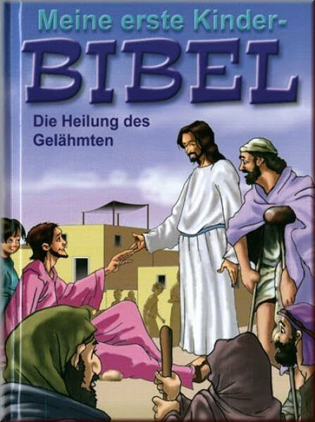 Die Heilung des Gelähmten: Meine erste Kinderbibel