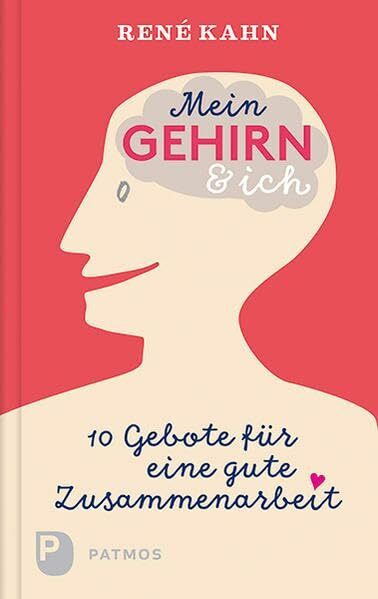 Mein Gehirn und ich: 10 Gebote für eine gute Zusammenarbeit