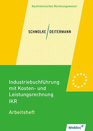 Industriebuchführung mit Kosten- und Leistungsrechnung - IKR: Arbeitsheft