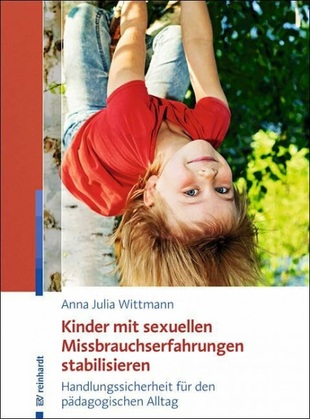 Kinder mit sexuellen Missbrauchserfahrungen stabilisieren: Handlungssicherheit für den pädagogischen Alltag