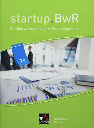startup.BwR Realschule Bayern / startup.BwR Bayern 7 II: Betriebswirtschaftslehre / Rechnungswesen (startup.BwR Realschule Bayern: Betriebswirtschaftslehre / Rechnungswesen)