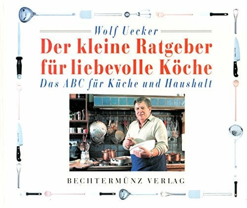 Der kleine Ratgeber für liebevolle Köche. Das ABC für Küche und Haushalt