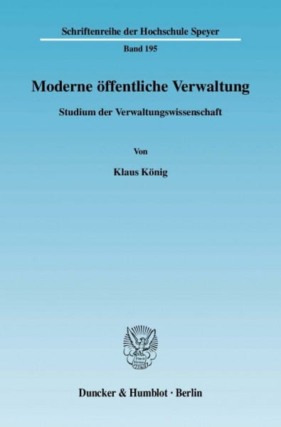 Moderne öffentliche Verwaltung.: Studium der Verwaltungswissenschaft. (Schriftenreihe der Hochschule Speyer)