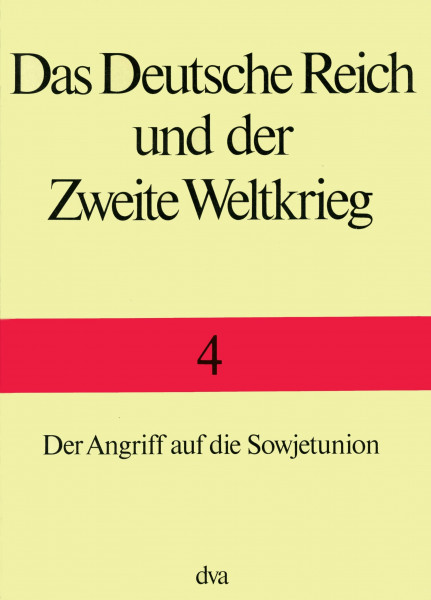 Das Deutsche Reich und der Zweite Weltkrieg, 10 Bde., Bd.4, Der Angriff auf die Sowjetunion: Der Angriff auf die Sowjetunion - Inklusive eines ... separaten Beihefts mit allen wichtigen Karten