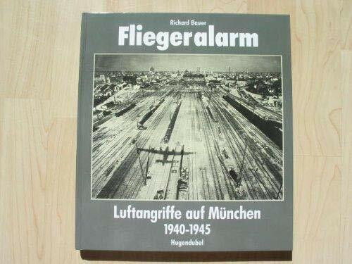 Fliegeralarm. Bombenangriffe auf München 1940-1945