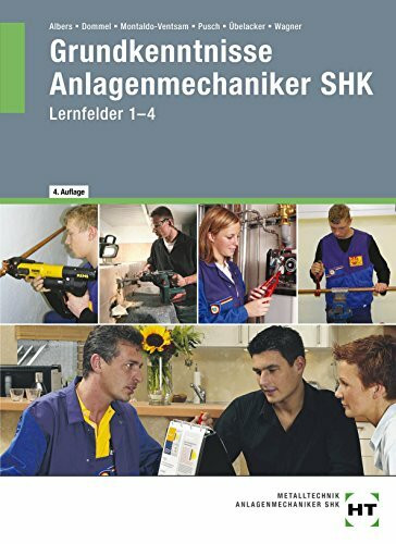 Grundkenntnisse Anlagenmechaniker SHK: Lernfelder 1 bis 4: Lernfelder 1-4 für das 1. Ausbildungjahr