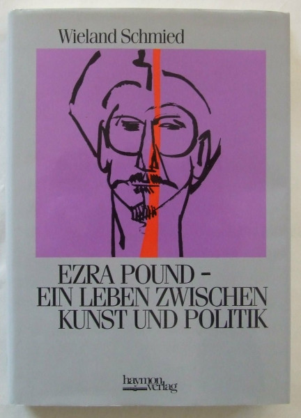 Ezra Pound - ein Leben zwischen Kunst und Politik.