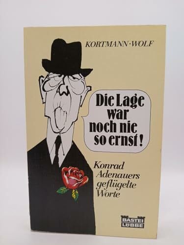 Die Lage war noch nie so ernst: Konrad Adenauers geflügelte Worte