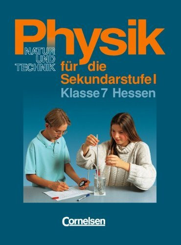 Physik für die Sekundarstufe I - Natur und Technik - Hessen: Physik für die Sekundarstufe I, Ausgabe Hessen, Klasse 7