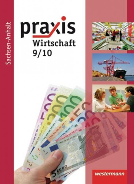 Praxis - Wirtschaft 9 / 10. Schülerband. Sekundarschule. Sachsen-Anhalt
