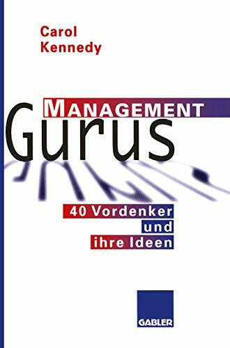 Management Gurus: 40 Vordenker und ihre Ideen