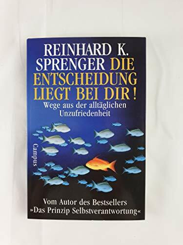 Die Entscheidung liegt bei dir! Wege aus der alltäglichen Unzufriedenheit