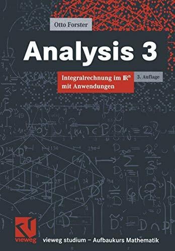 Vieweg Studium, Analysis 3. Integralrechnung im IRn mit Anwendungen.