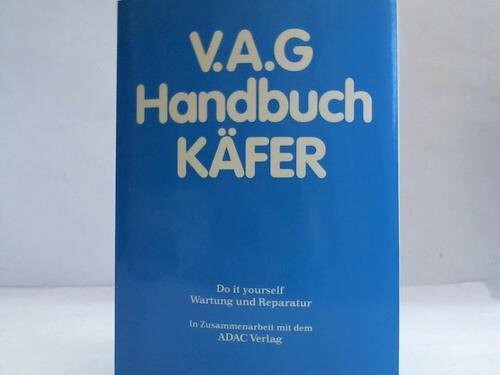 V. A. G. Handbuch Käfer. Do it yourself Wartung und Reparatur ab Modelljahr 1970