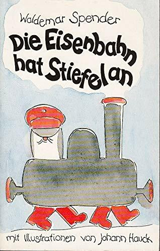 Die Eisenbahn hat Stiefel an - Gedichte für Kinder