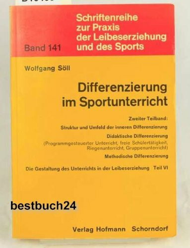 Die Gestaltung des Unterrichts in der Leibeserziehung / Differenzierung im Sportunterricht II.: Die didaktische und methodische Differenzierung: ... Praxis der Leibeserziehung und des Sports)