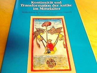 Kontinuität und Transformation der Antike im Mittelalter: Veröffentlichung der Kongressakten zum Freiburger Symposium des Mediävistenverbandes