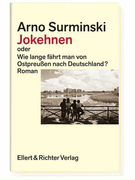 Jokehnen: oder Wie lange fährt man von Ostpreußen nach Deutschland?