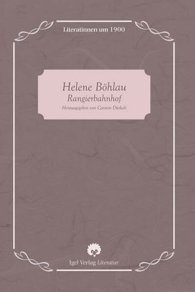 Helene Böhlau: Rangierbahnhof (Literatinnen um 1900)