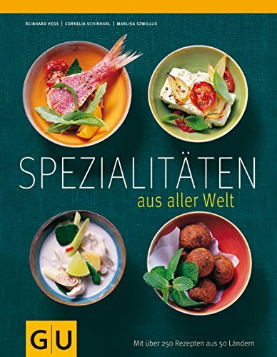 Spezialitäten aus aller Welt: Über 250 Rezepte aus 50 Ländern (GU Altproduktion)