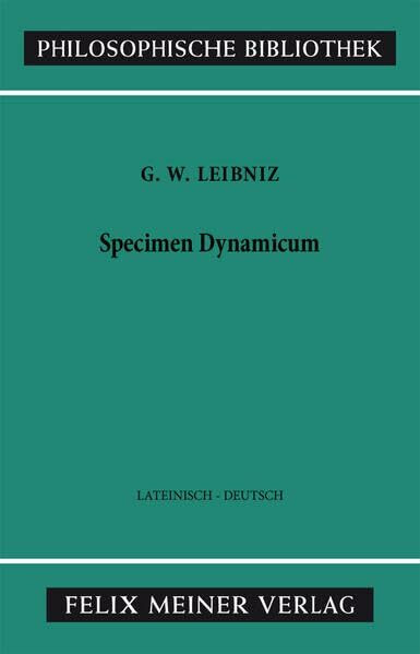 Specimen Dynamicum: Zweisprachige Ausgabe (Philosophische Bibliothek)