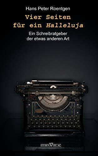 Vier Seiten für ein Halleluja: Schreibratgeber