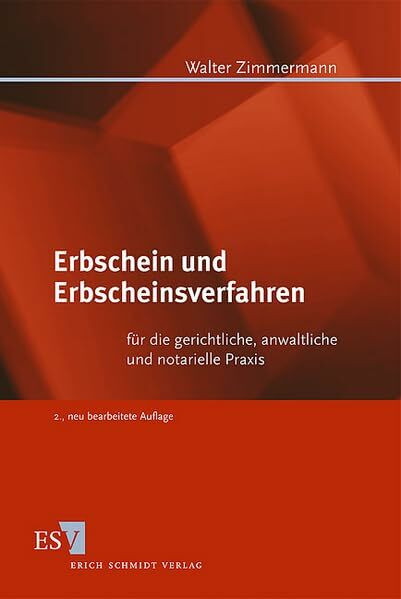 Erbschein und Erbscheinsverfahren: für die gerichtliche, anwaltliche und notarielle Praxis