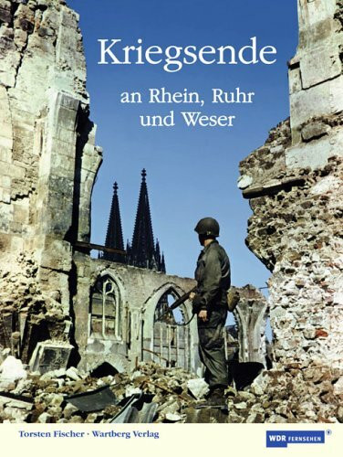 Kriegsende an Rhein, Ruhr und Weser