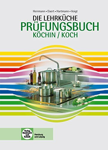 Die Lehrküche Prüfungsbuch: Köchin/Koch