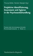 Projektive Identifizierung, Enactment und Agieren in der Psychosenbehandlung