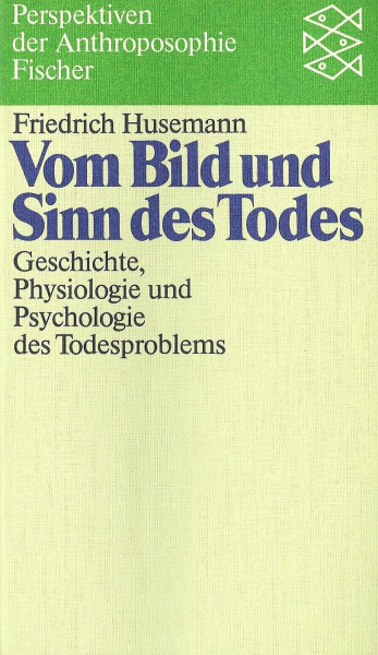 Vom Bild und Sinn des Todes: Geschichte, Physiologie und Psychologie des Todesproblems
