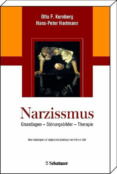 Narzissmus: Grundlagen - Störungsbilder - Therapie