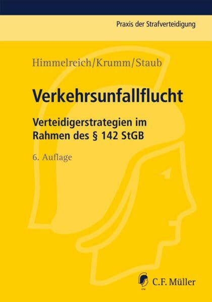 Verkehrsunfallflucht: Verteidigerstrategien im Rahmen des § 142 StGB (Praxis der Strafverteidigung)