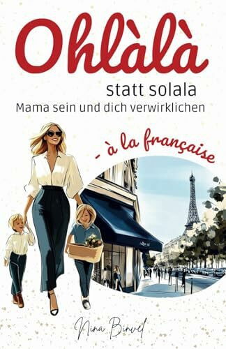Ohlàlà statt solala: Mama sein und dich verwirklichen