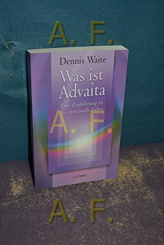 Was ist Advaita. Eine Einführung in die spirituelle Lehre