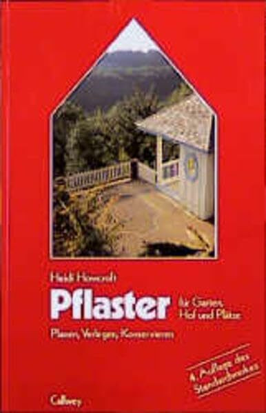 Pflaster für Garten, Hof und Plätze: Planen, Verlegen, Konservieren (... rund ums Haus)