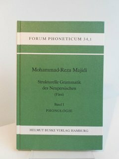 Strukturelle Grammatik des Neupersischen (Farsi). Eine paradigmatisch-syntagmatische Darstellung: Strukturelle Grammatik des Neupersischen (Farsi). ... / Phonologie (Forum phoneticum)
