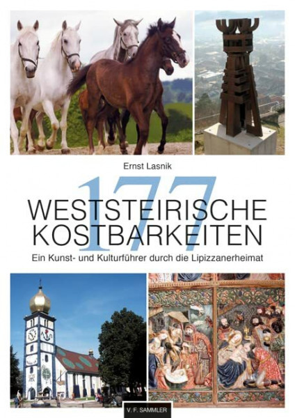 177 Weststeirische Kostbarkeiten: Ein Kunst- und Kulturführer durch die Lipizzanerheimat