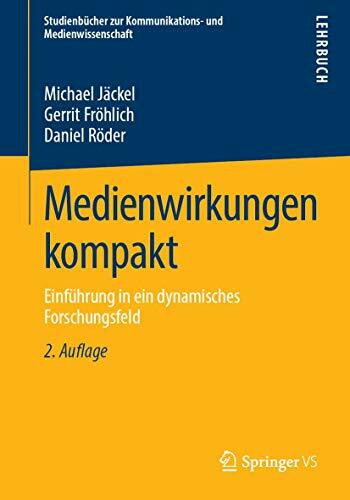 Medienwirkungen kompakt: Einführung in ein dynamisches Forschungsfeld (Studienbücher zur Kommunikations- und Medienwissenschaft)