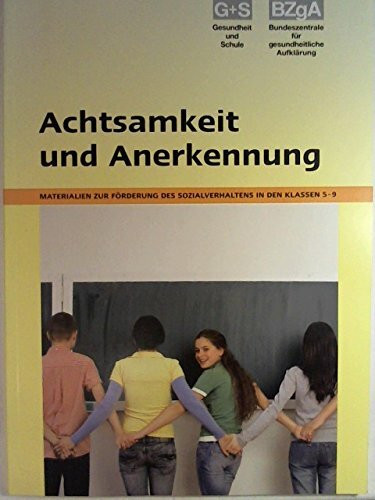 Achtsamkeit und Anerkennung: Materialien zur Förderung des Sozialverhaltens in den Klassen 5-9