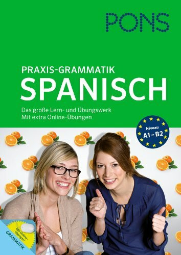 PONS Praxis-Grammatik Spanisch: Das große Lern- und Übungswerk: Das große Lern- und Übungswerk. Mit extra Online-Übungen